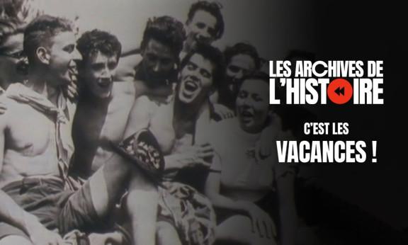 « Les Archives de l'Histoire – Les Français racontent leurs premières vacances en 1936 ».